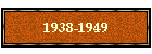 1938-1949