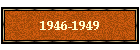1946-1949