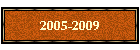 2005-2009